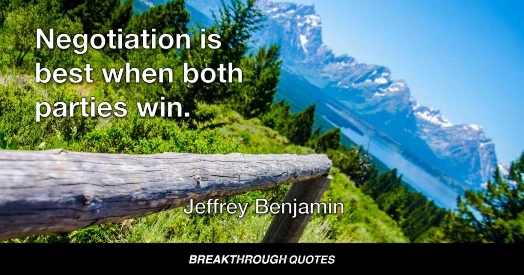Negotiation is best when both parties win. — Jeffrey Benjamin